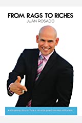 FROM RAGS TO RICHES. An inspiring true story of a security guard that became millionaire.: JUAN ROSADO - Paper book